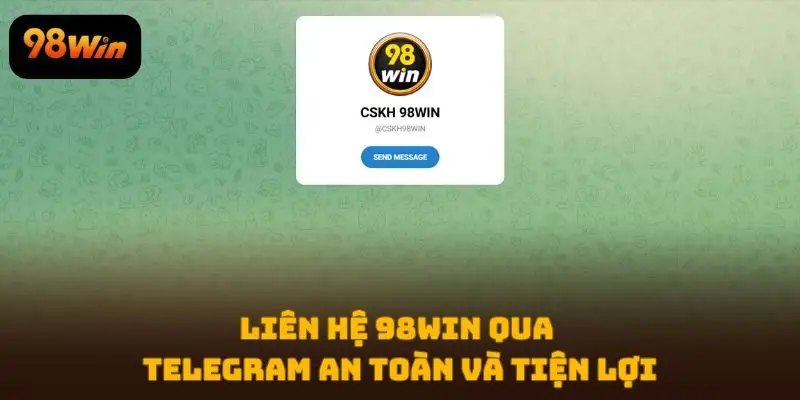 Liên hệ 98WIN qua Telegram an toàn và tiện lợi